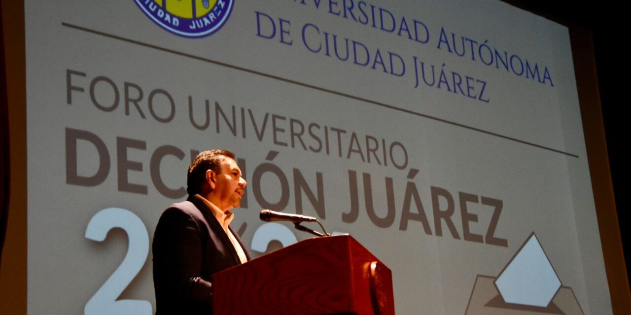 Foro Universitario “Decisión Juárez 2024″