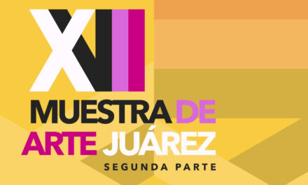 XVII Muestra de Arte Juárez en el Museo de Arqueología e Historia de El Chamizal