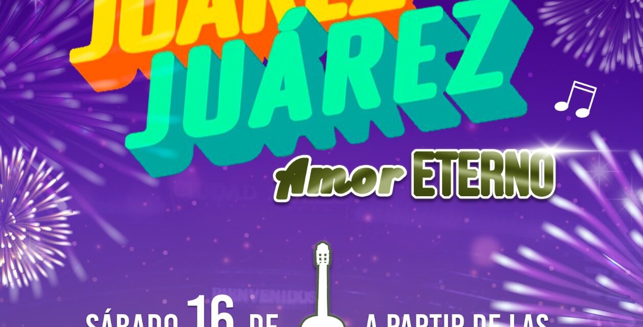 Invitan a disfrutar “Juárez en la Juárez, Amor Eterno” con estacionamientos seguros disponibles