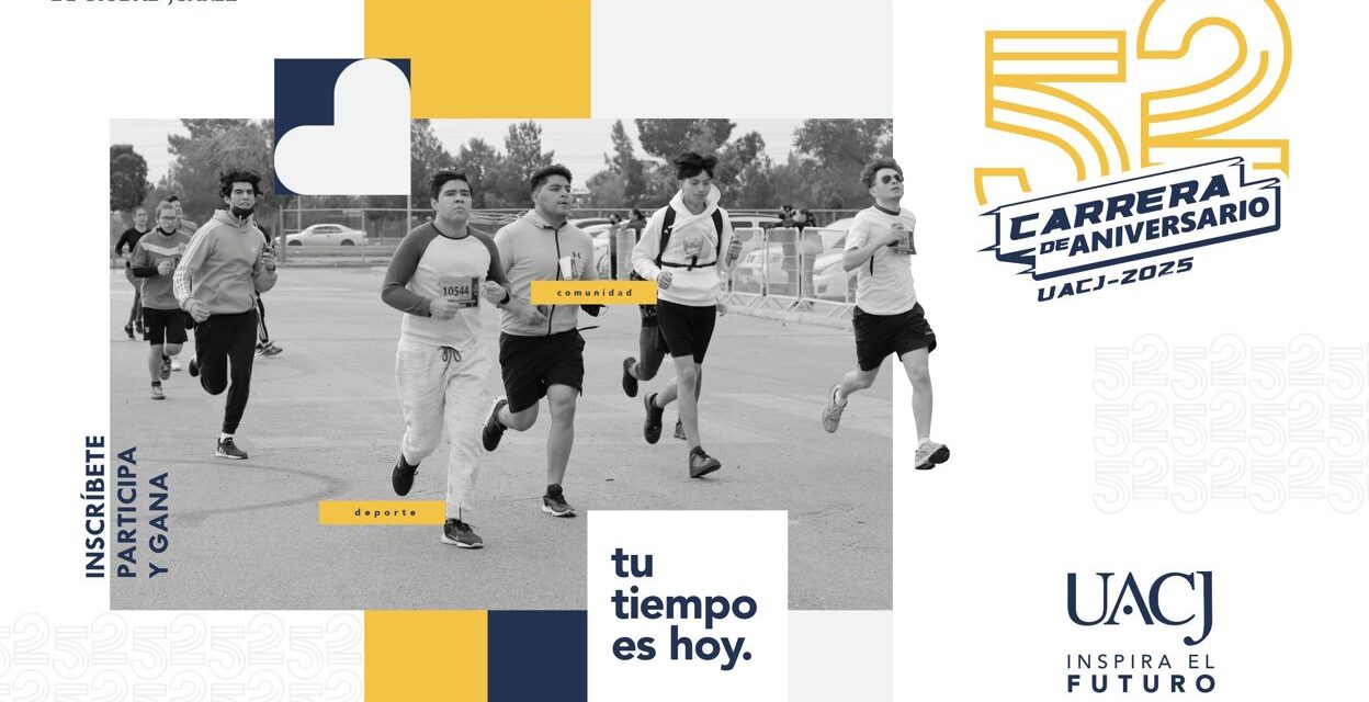 UACJ convoca a su comunidad universitaria a la Carrera del 52 Aniversario