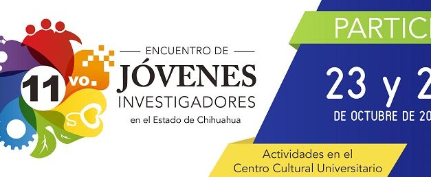La UACJ será sede del 11.º Encuentro de Jóvenes Investigadores del Estado de Chihuahua