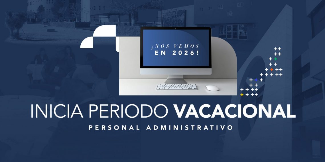 UACJ inicia periodo vacacional de invierno y alista actividades para el próximo semestre