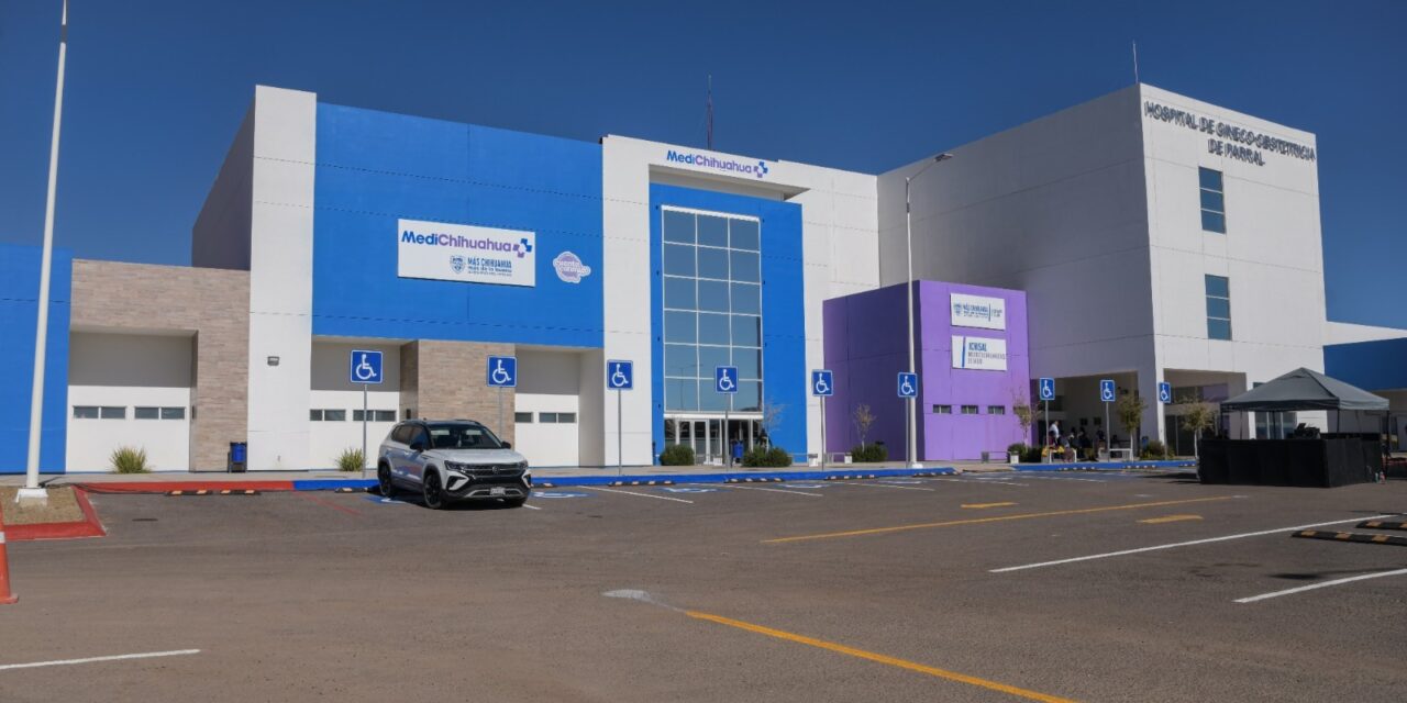 Maru Campos entrega el Hospital de Gineco-Obstetricia en Parral en beneficio de los habitantes de 16 municipios de la región