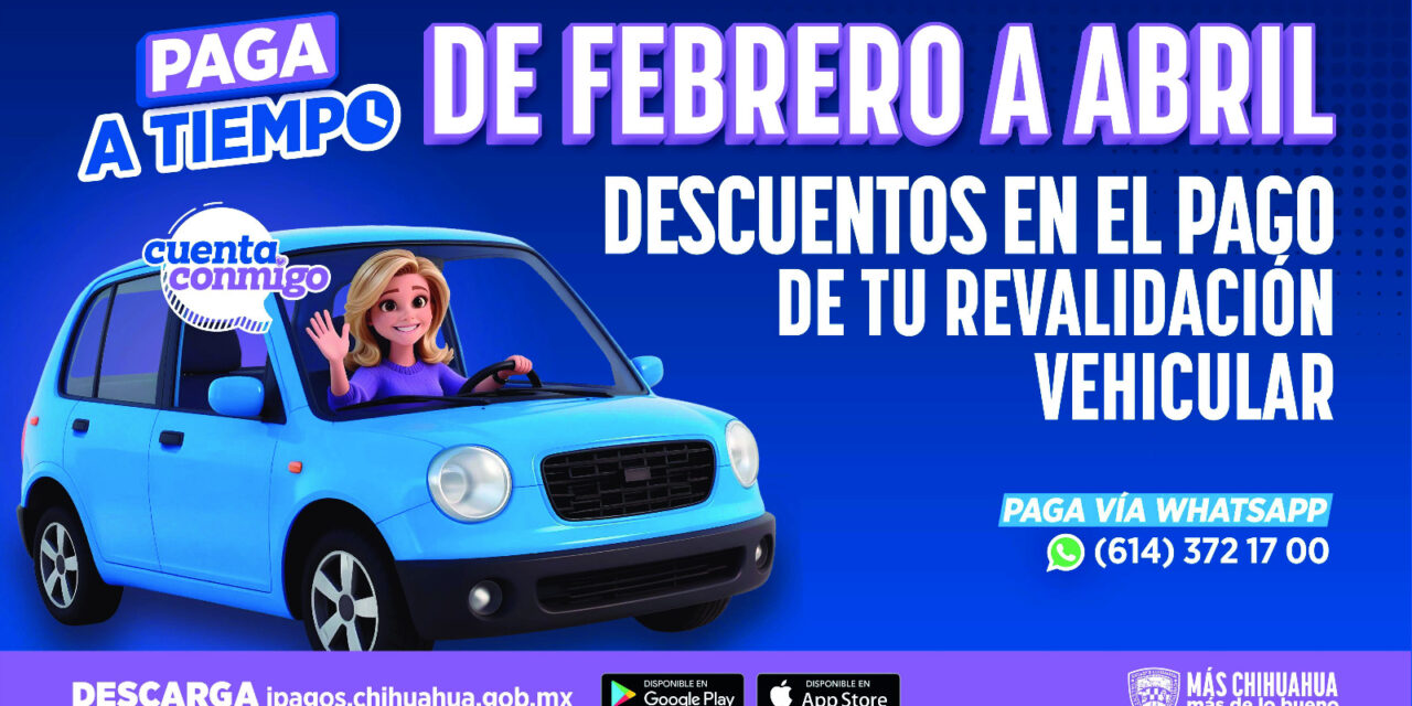 Presenta Gobierno del Estado descuentos en Revalidación Vehicular 2026 en Ciudad Juárez