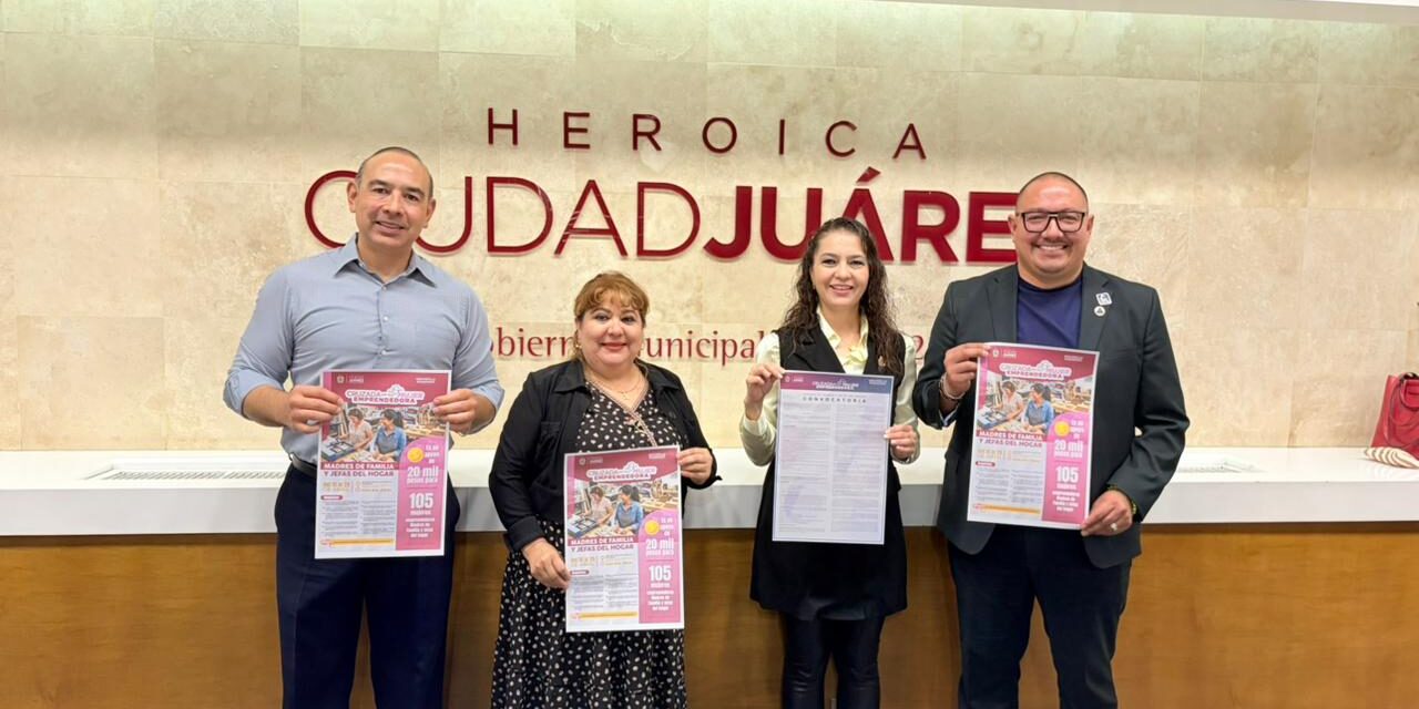Lanzan convocatoria de la Cruzada por la Mujer Emprendedora en Juárez; otorgarán apoyos de 20 mil pesos
