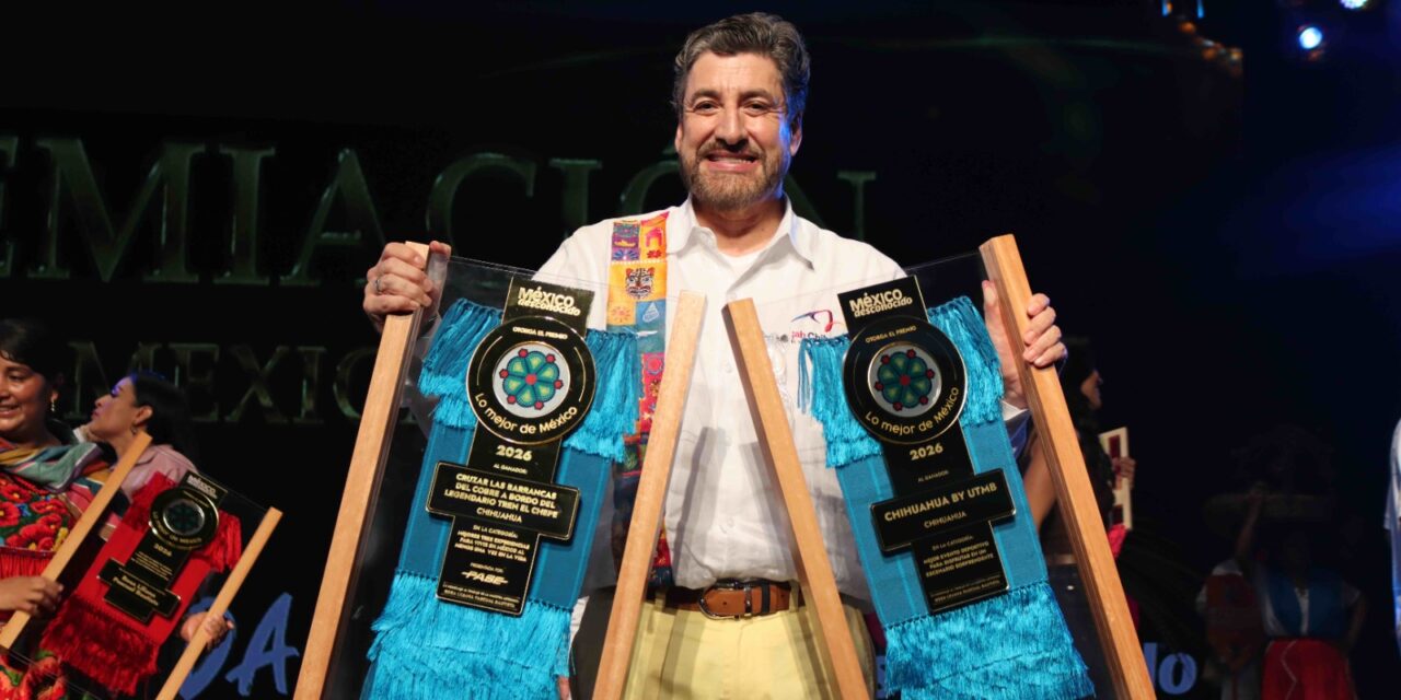 Triunfan experiencias turísticas de Chihuahua en dos categorías de los premios “Lo Mejor de México”