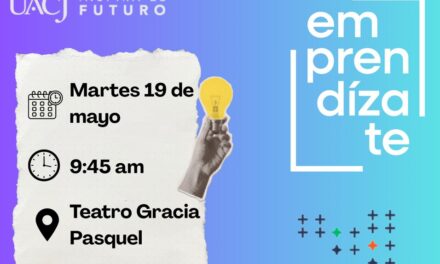 UACJ invita a la inauguración de “Emprendízate 2026.1”