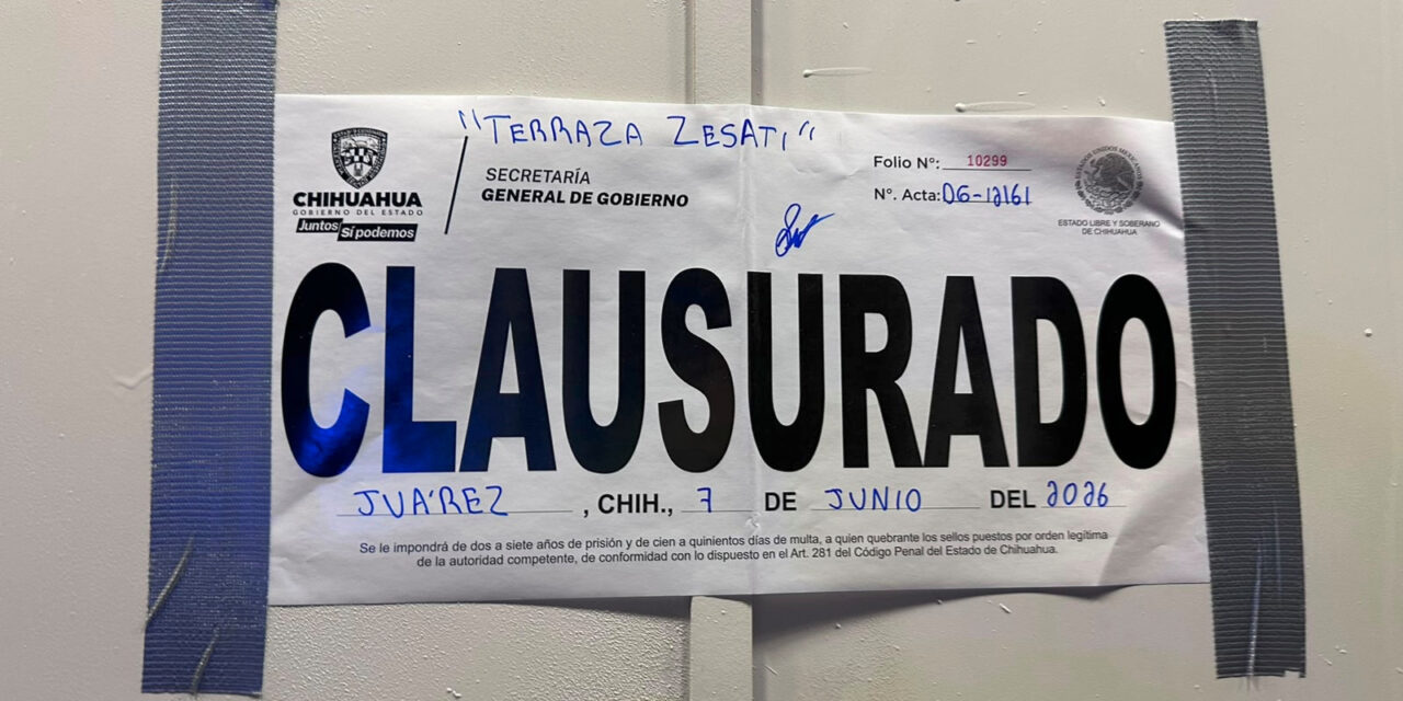 Clausuran 22 establecimientos con venta de alcohol en Chihuahua; Ciudad Juárez concentra nueve sanciones