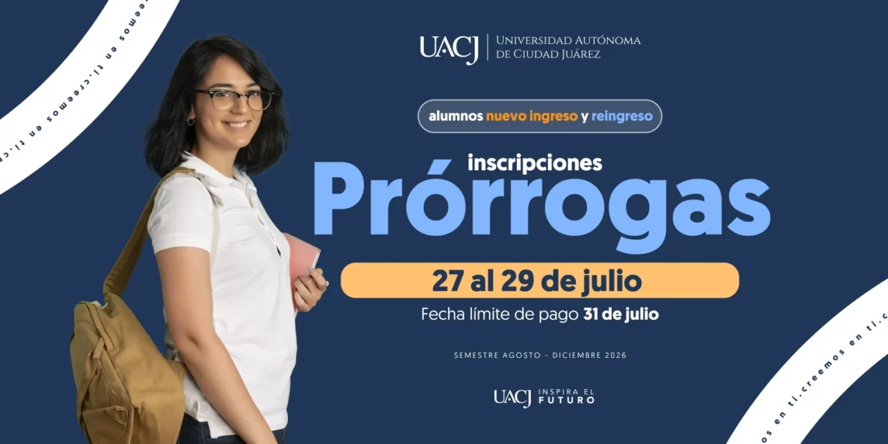 UACJ inicia solicitud de prórrogas para inscripción 